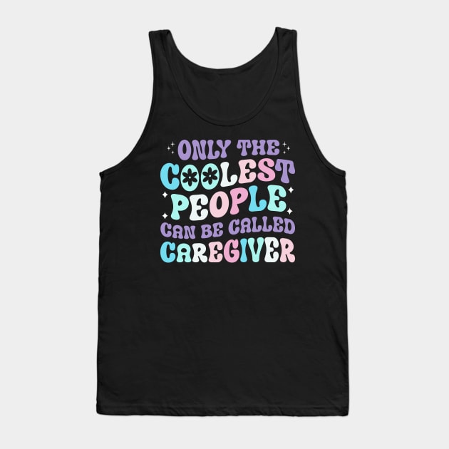 Only the coolest people can be called caregiver t shirt Tank Top by ahadnur9926